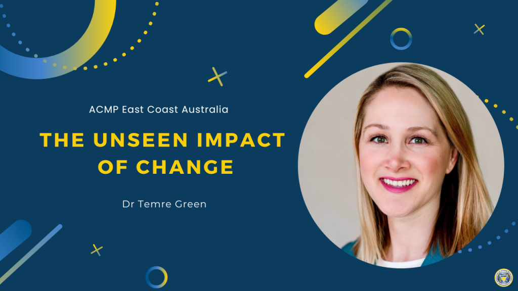 The Unseen Impact of Change – Dr Temre Green